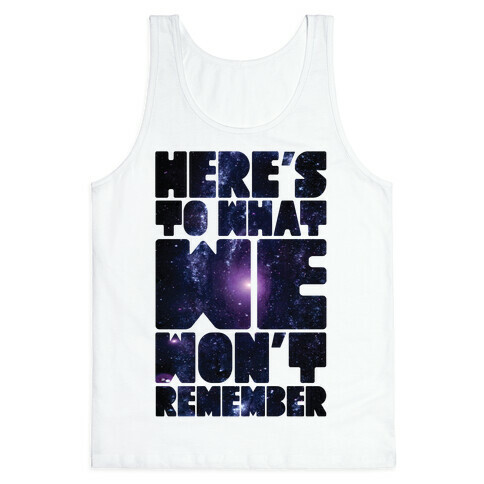 Here's To What We Won't Remember Tank Top