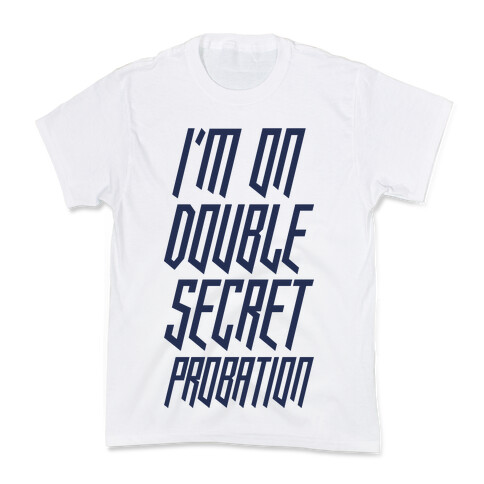 I'm On Double Secret Probation Kids T-Shirt