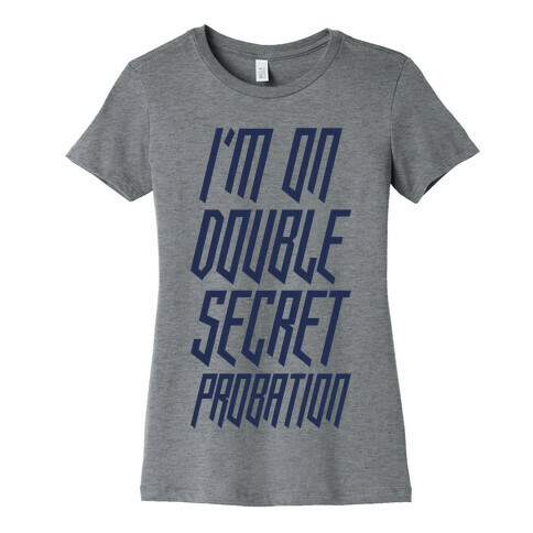 I'm On Double Secret Probation Womens T-Shirt