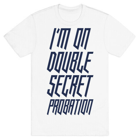 I'm On Double Secret Probation T-Shirt