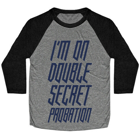 I'm On Double Secret Probation Baseball Tee
