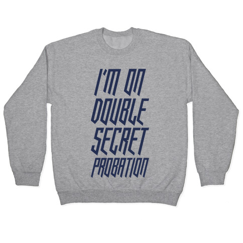 I'm On Double Secret Probation Pullover