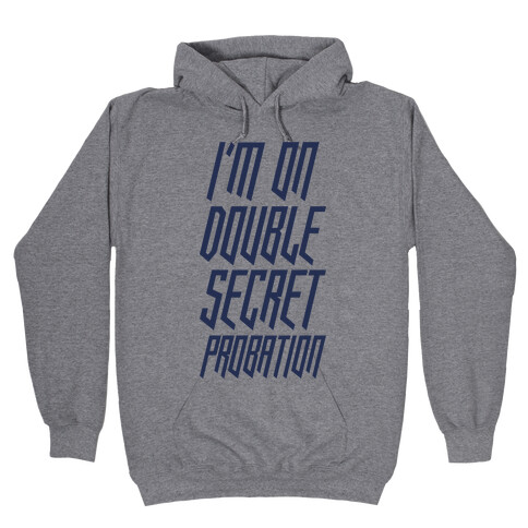 I'm On Double Secret Probation Hooded Sweatshirt