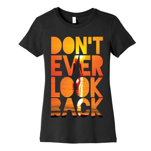 Don't Ever Look Back Womens T-Shirt