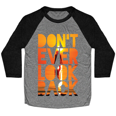 Don't Ever Look Back Baseball Tee