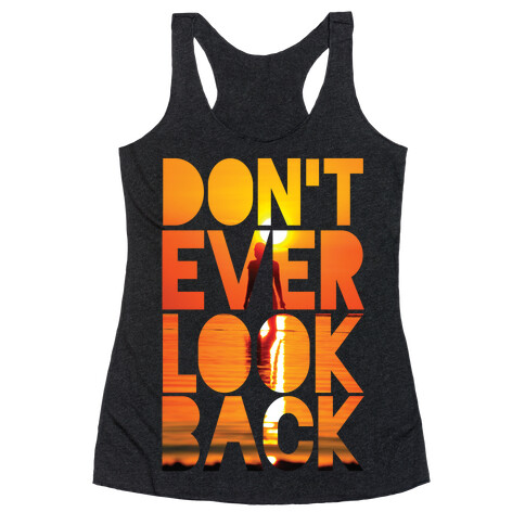 Don't Ever Look Back Racerback Tank Top
