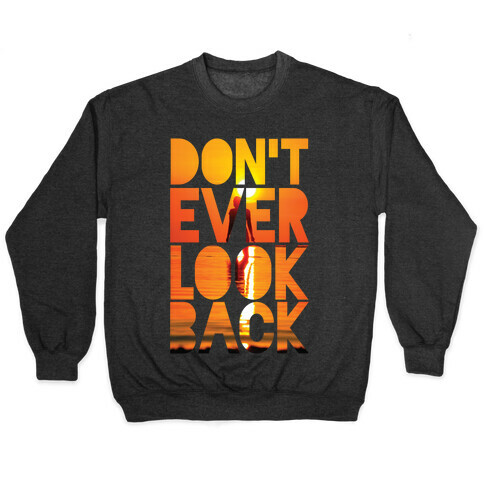 Don't Ever Look Back Pullover