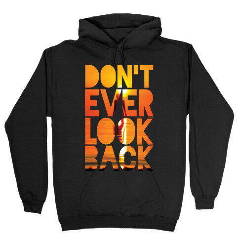 Don't Ever Look Back Hooded Sweatshirt