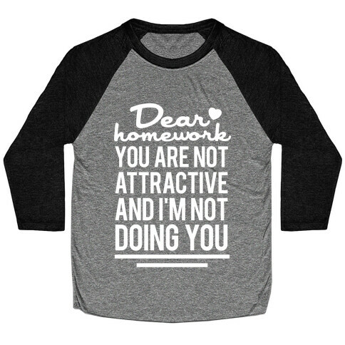 Dear Homework (White Ink) Baseball Tee