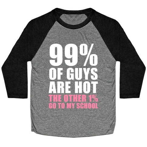 99% of Boys Are Hot Baseball Tee