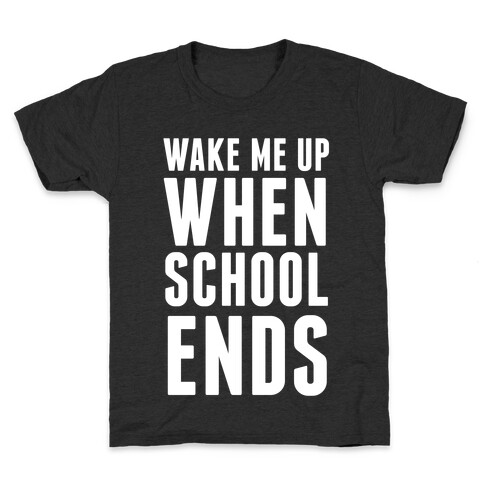 Wake Me Up When School Ends Kids T-Shirt