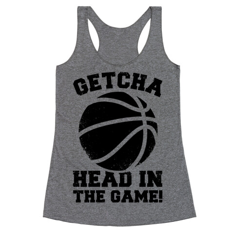 Getcha Head In The Game! Racerback Tank Top
