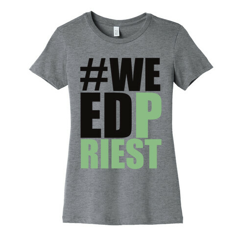 #weedpriest Womens T-Shirt