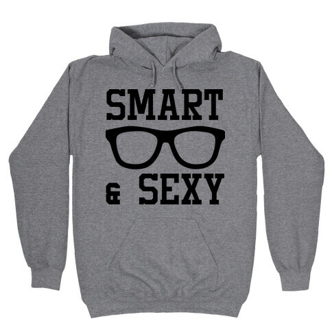Smart and Sexy Hooded Sweatshirt
