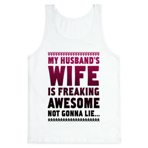 My Husband's Wife is Freaking Awesome... Tank Top