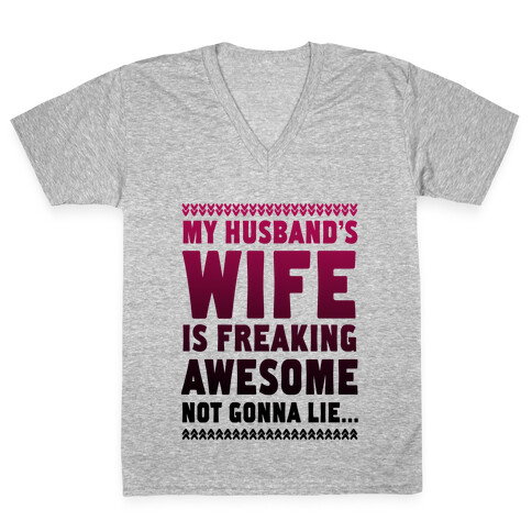 My Husband's Wife is Freaking Awesome... V-Neck Tee Shirt