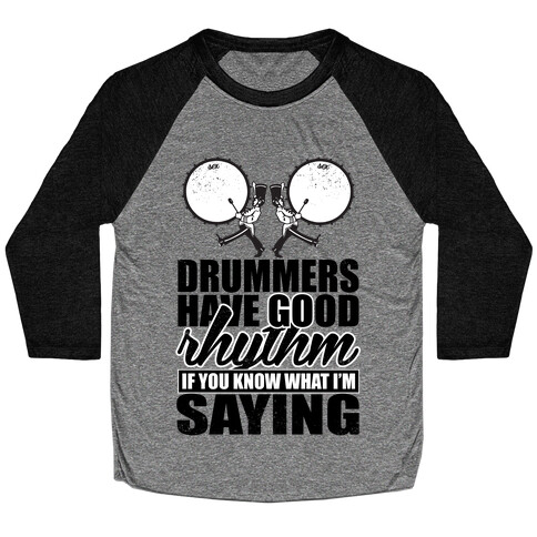 Drummers Have Good Rhythm Baseball Tee