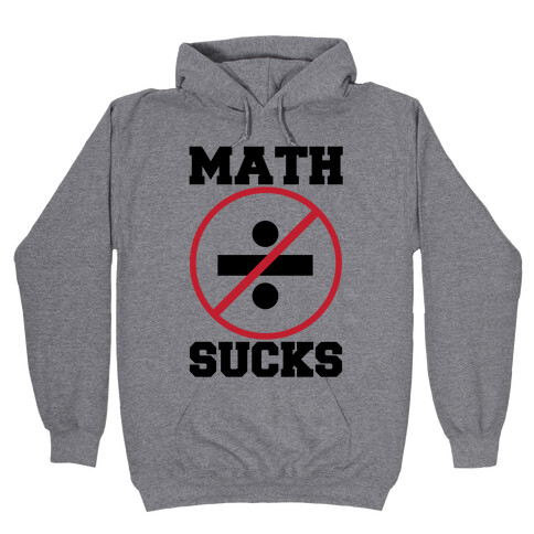 Math Sucks Hooded Sweatshirt