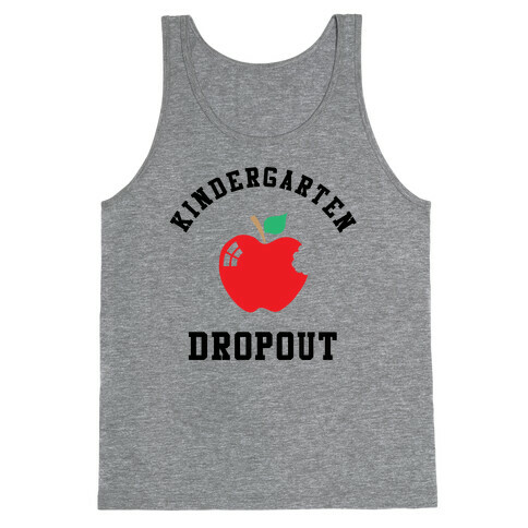 Kindergarten Dropout Tank Top