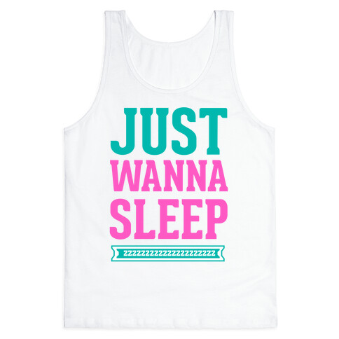 Just Wanna Sleep Tank Top