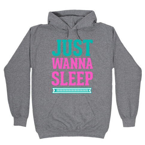 Just Wanna Sleep Hooded Sweatshirt