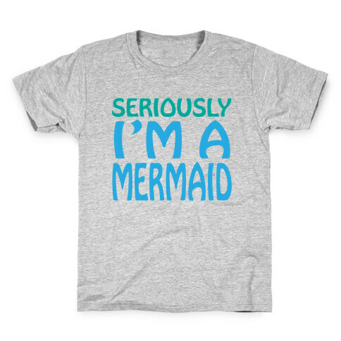 Seriously I'm a Mermaid Kids T-Shirt