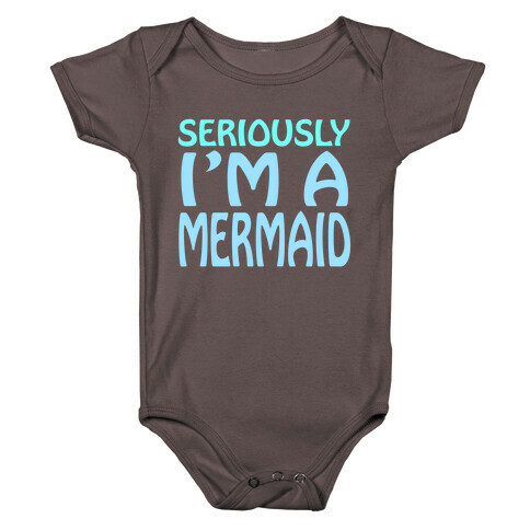 Seriously I'm a Mermaid Baby One-Piece