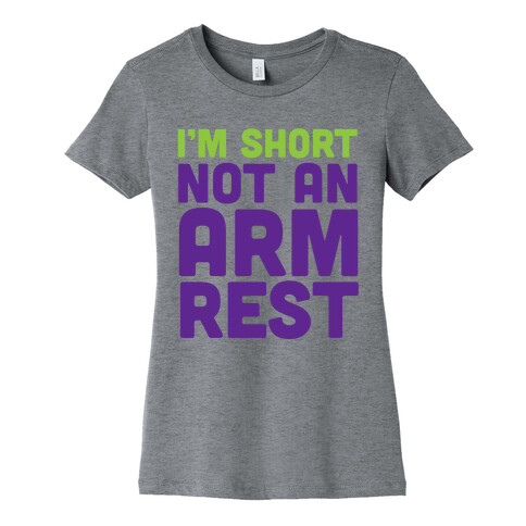 I'm Short Not an Armrest Womens T-Shirt
