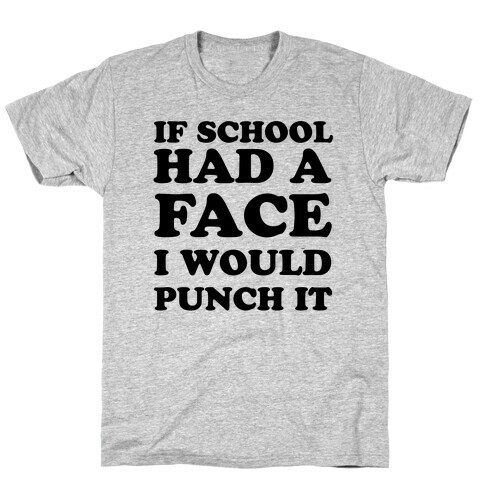 If School Had a Face T-Shirt