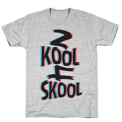 2 Kool 4 Skool T-Shirt