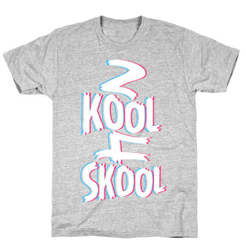 2 Kool 4 Skool T-Shirt