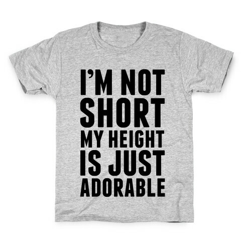 My Height is Just Adorable Kids T-Shirt
