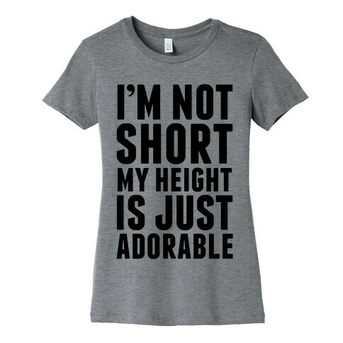 My Height is Just Adorable Womens T-Shirt