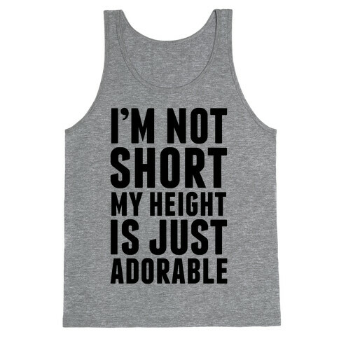 My Height is Just Adorable Tank Top