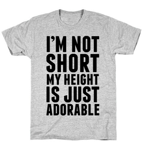 My Height is Just Adorable T-Shirt