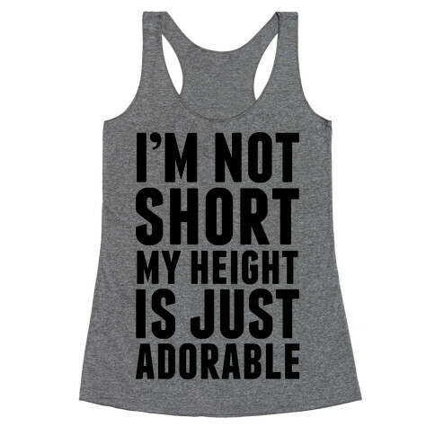 My Height is Just Adorable Racerback Tank Top
