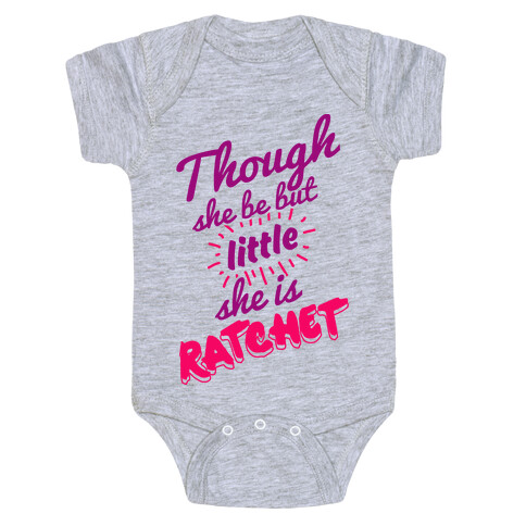 Though She Be But Little She Is Ratchet Baby One-Piece
