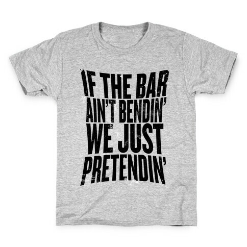 If The Bar Ain't Bending Kids T-Shirt