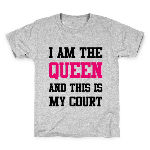 I Am The Queen And This Is My Court Kids T-Shirt