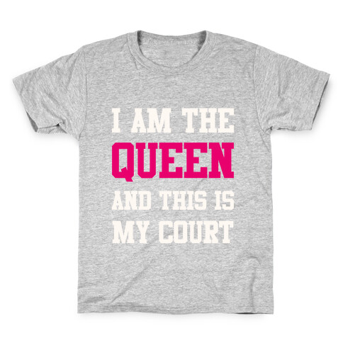 I Am The Queen And This Is My Court Kids T-Shirt