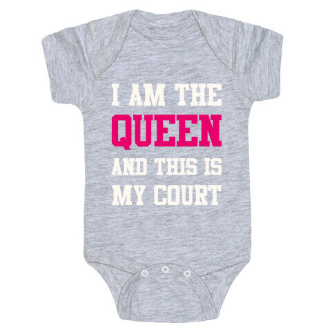 I Am The Queen And This Is My Court Baby One-Piece