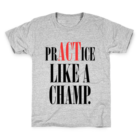 prACTice Like A Champ Kids T-Shirt