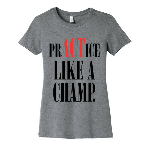 prACTice Like A Champ Womens T-Shirt