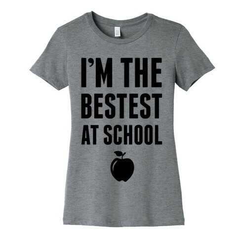 I'm The Bestest at School Womens T-Shirt