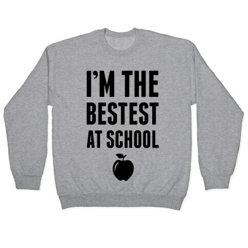 I'm The Bestest at School Pullover