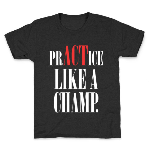 prACTice Like A Champ Kids T-Shirt