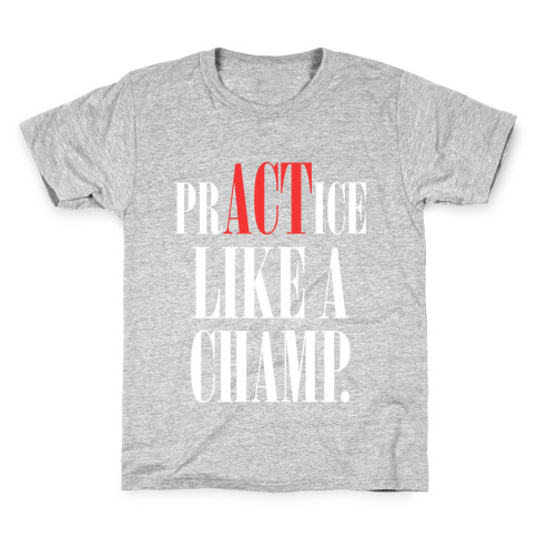 prACTice Like A Champ Kids T-Shirt