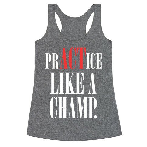 prACTice Like A Champ Racerback Tank Top