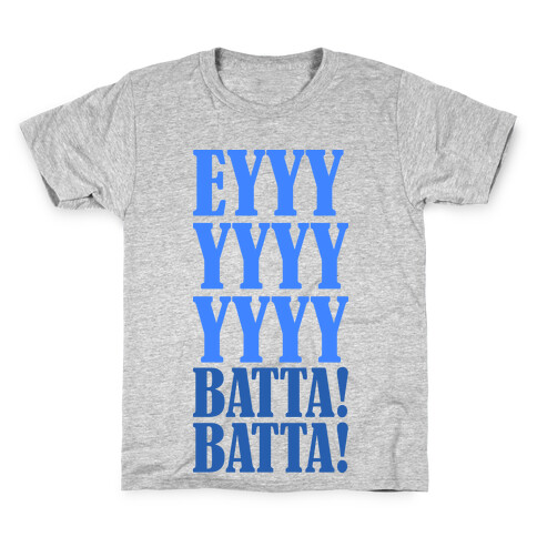 EYYYYYYYY BATTA! BATTA! Kids T-Shirt