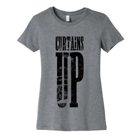 Curtains Up Womens T-Shirt